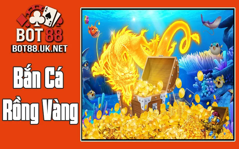 Bắn Cá Rồng Vàng