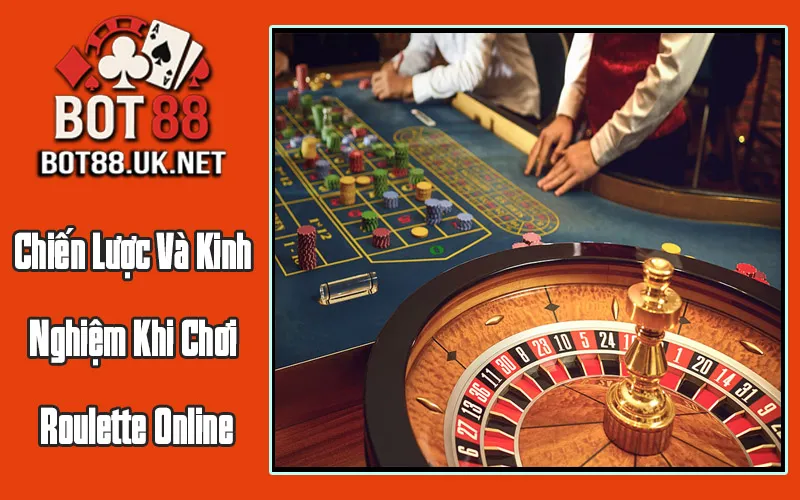 Chiến Lược Và Kinh Nghiệm Khi Chơi Roulette Online