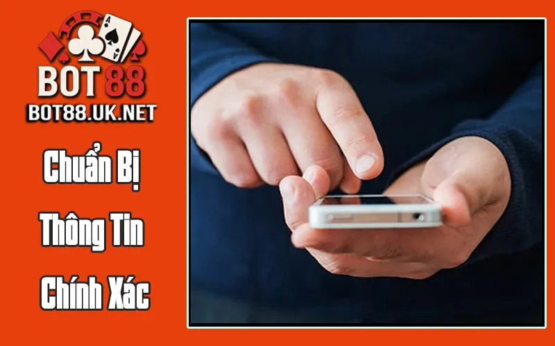 Chuẩn Bị Thông Tin Chính Xác