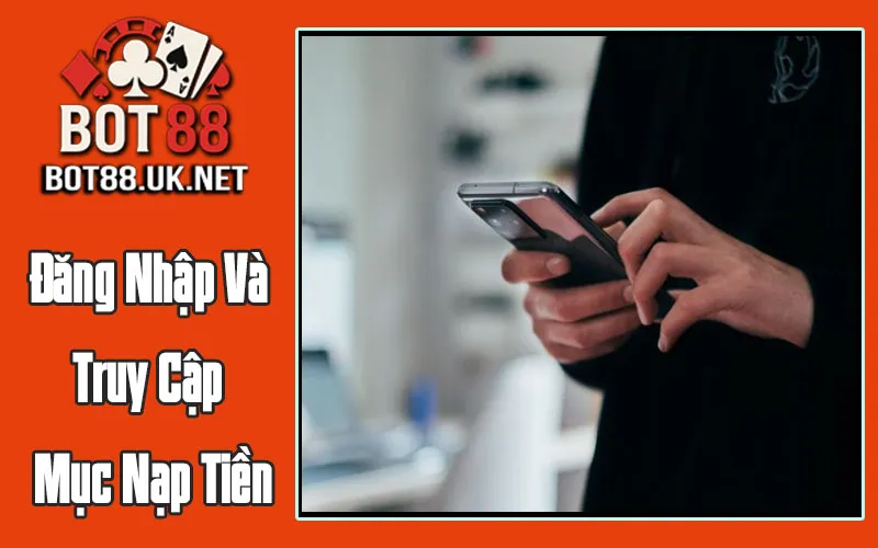 Đăng Nhập Và Truy Cập Mục Nạp Tiền