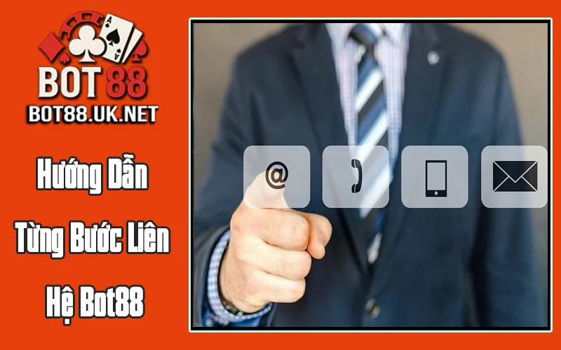 Hướng Dẫn Từng Bước Liên Hệ Bot88