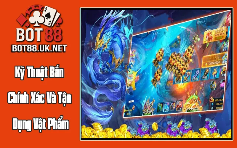 Kỹ Thuật Bắn Chính Xác Và Tận Dụng Vật Phẩm
