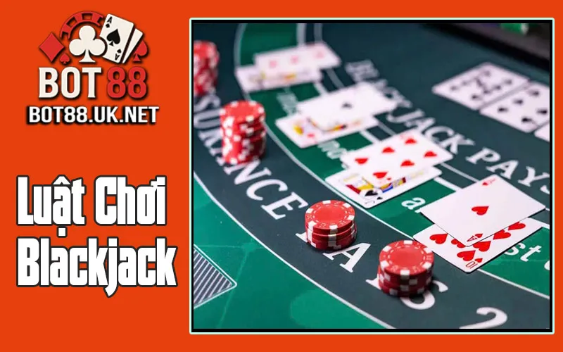 Luật Chơi Blackjack