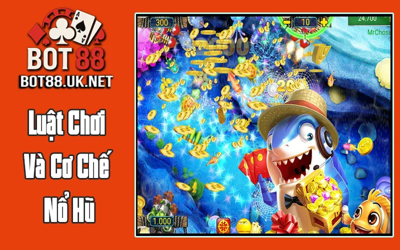 Luật Chơi Và Cơ Chế Nổ Hũ