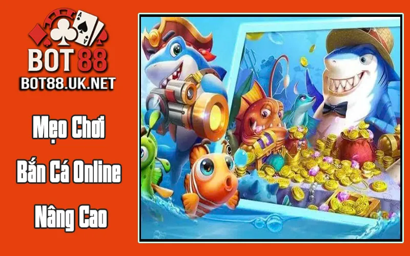 Mẹo Chơi Bắn Cá Online Nâng Cao