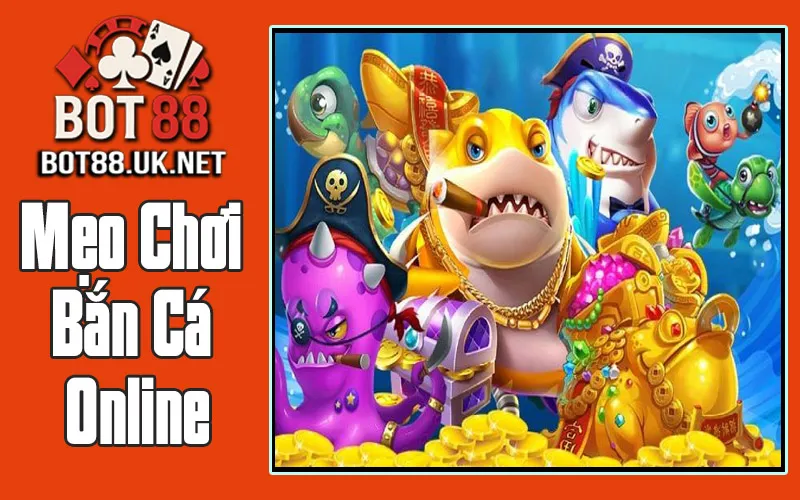 Mẹo Chơi Bắn Cá Online