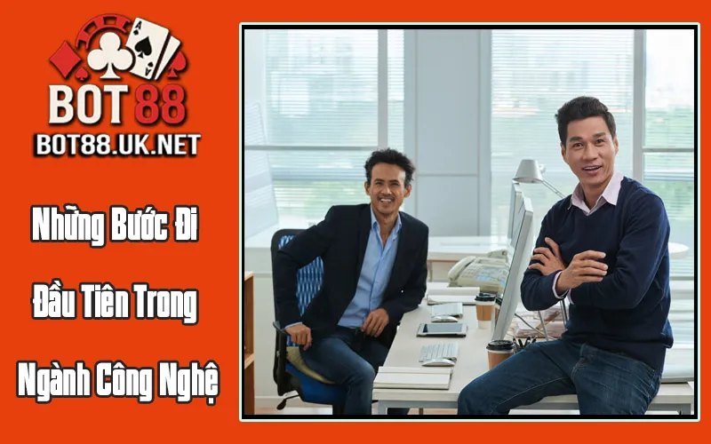 Những Bước Đi Đầu Tiên Trong Ngành Công Nghệ