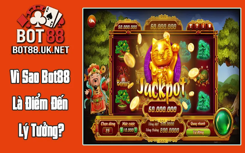 Vì Sao Bot88 Là Điểm Đến Lý Tưởng